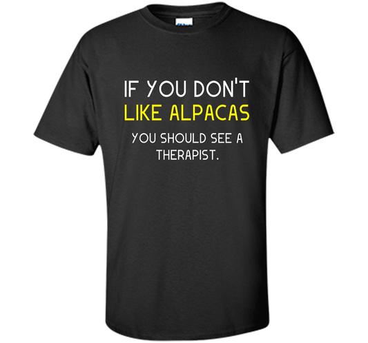 Alpaca Gift If You Don't Like Alpacas Funny T-Shirt cool shirt Black