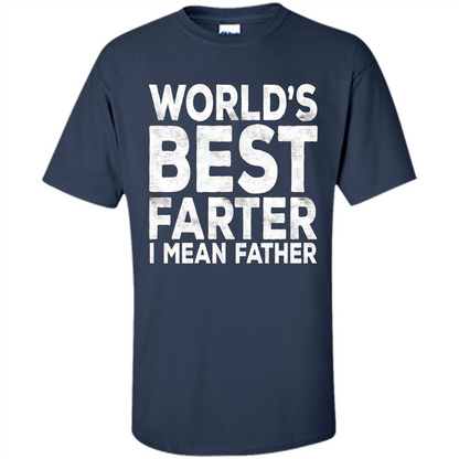 Fathers Day T-shirt World's Best Farter I Mean Father Navy