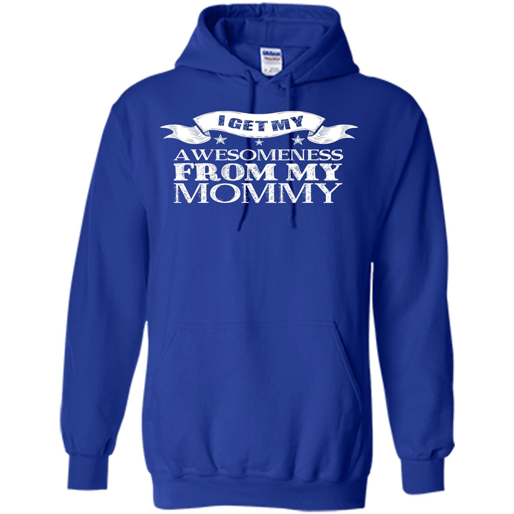Family T-shirt I get My Awesomeness From My mommy Royal