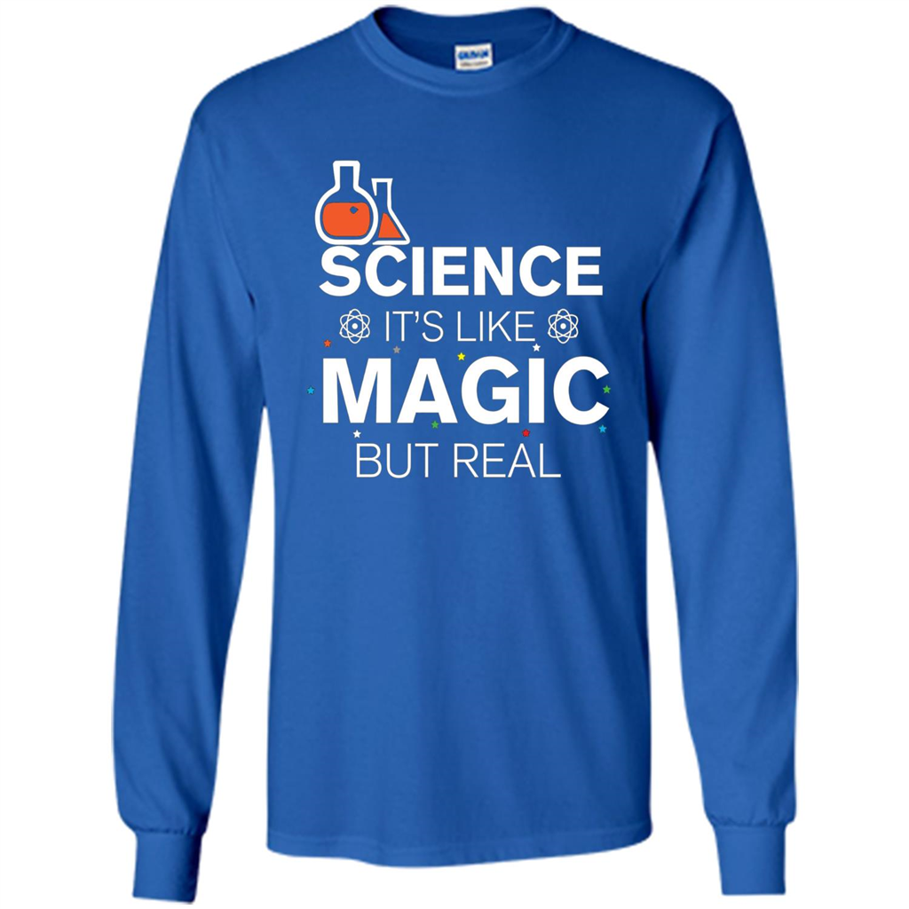 Science It's Like Magic But Real T-shirt Cool Scientific T-Shirt Royal