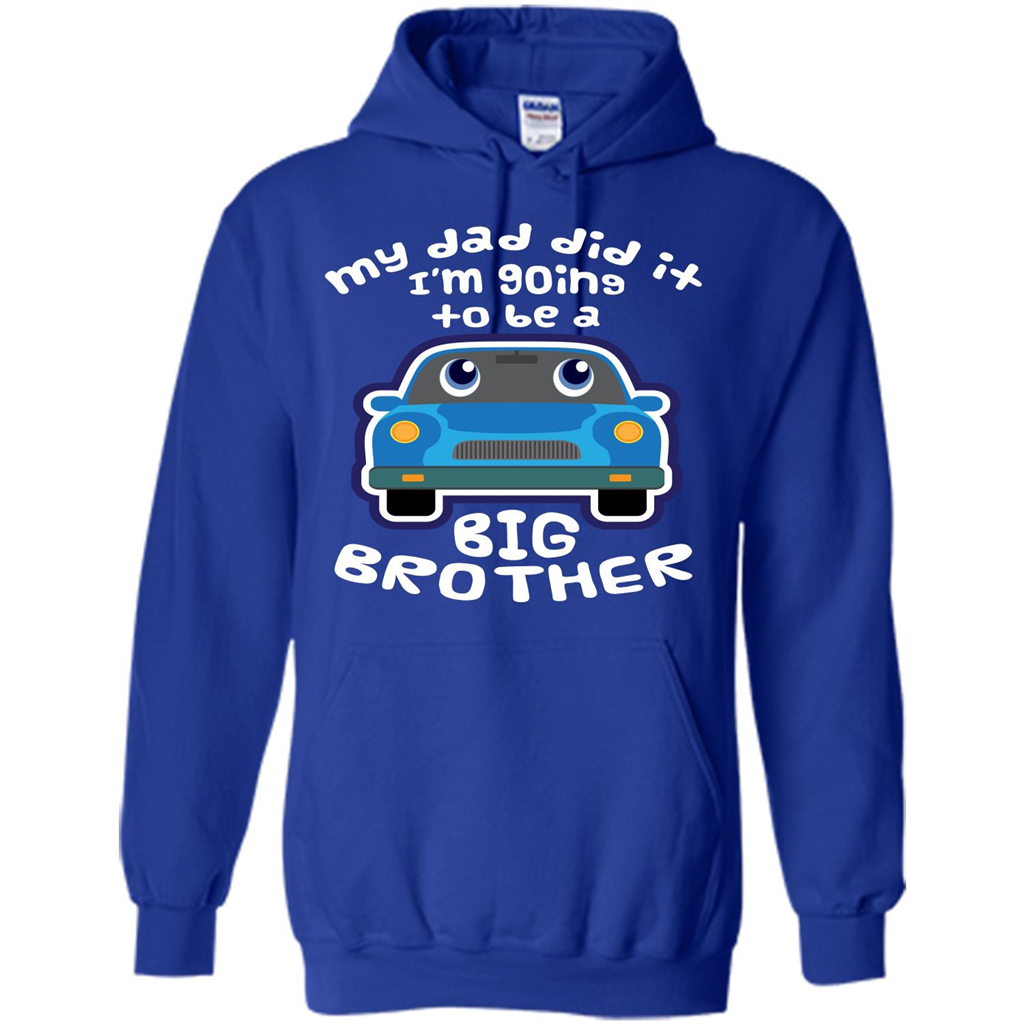 Daddy Car T-shirt My Dad Did It Im Going To Be A Big Brother Royal