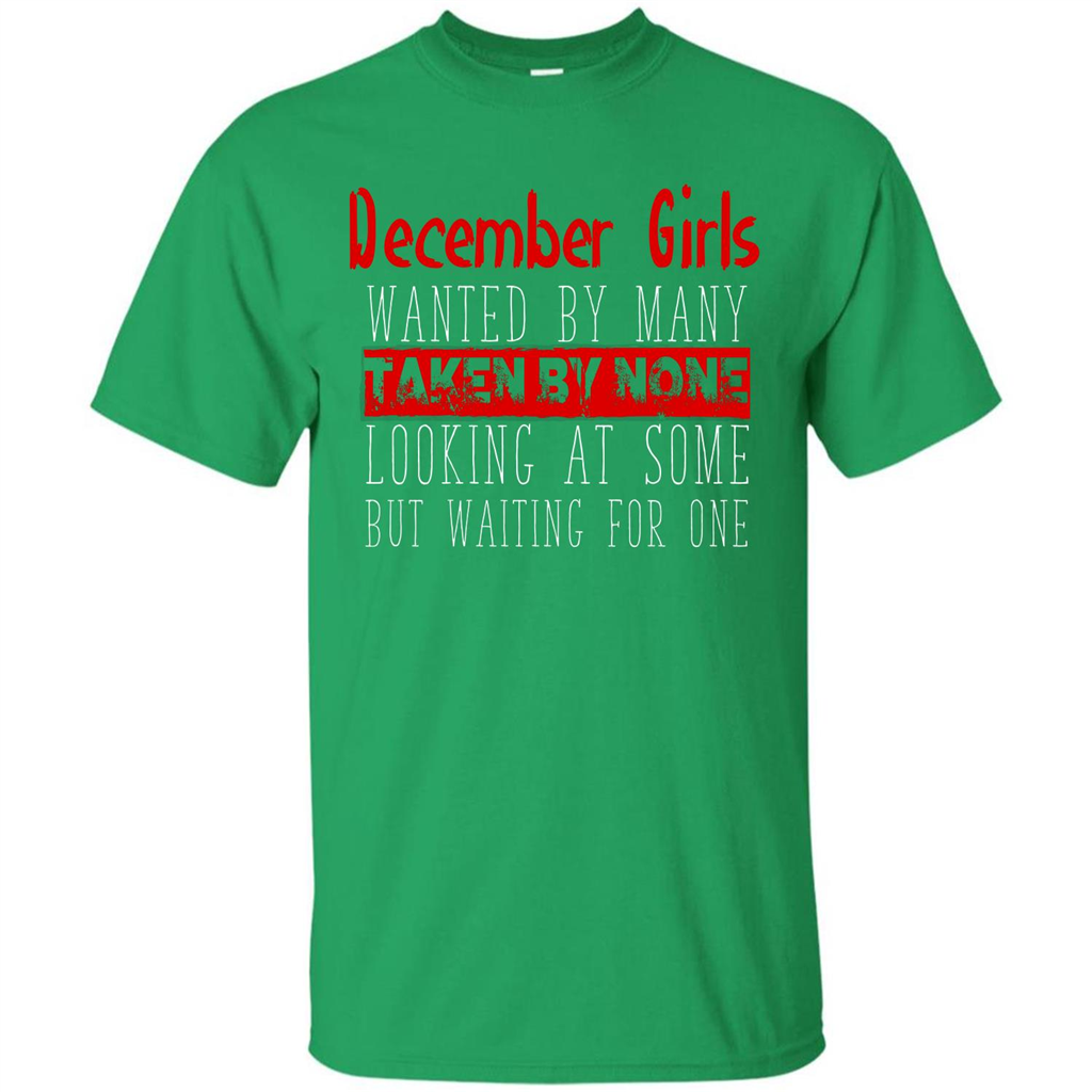 December Girls Wanted By Many Taken By None Looking At Some T-shirt