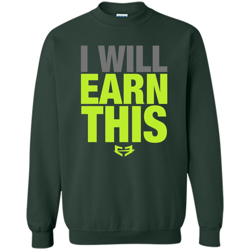 I Will Earn This T-shirt Forest Green