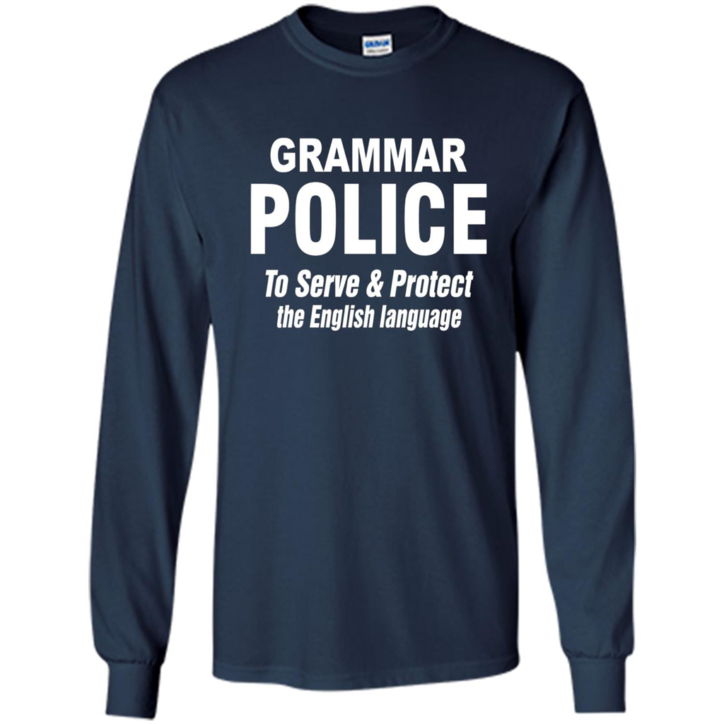 Grammar Police To Serve and Protect The English Language T-shirt