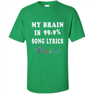 Music Lover T-shirt My Brain Is 99% Song Lyrics