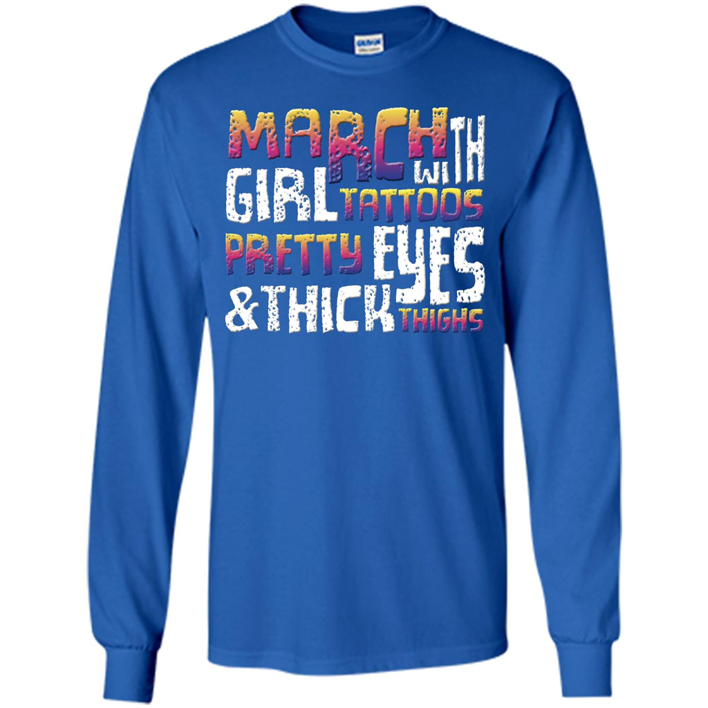March Girl T-shirt With Tattoos Pretty Eyes and Thick Thighs Royal