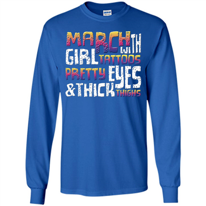March Girl T-shirt With Tattoos Pretty Eyes and Thick Thighs Royal