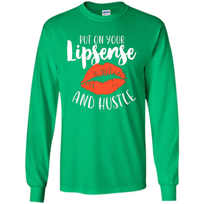 Make Up T-shirt Put On Your Lipsense And Hustle Irish Green