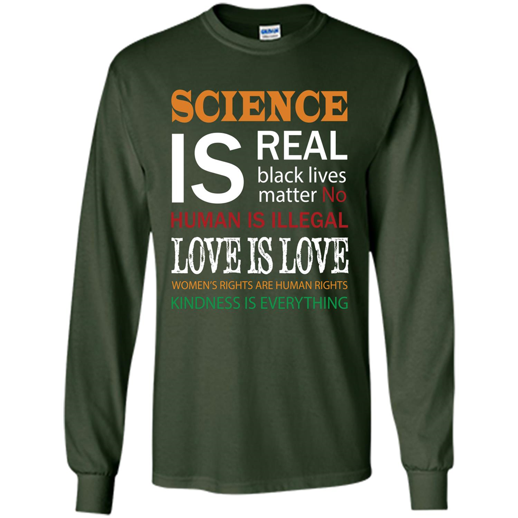 Science Is Real Black Lives Matter No Human Is Illegal Love Is Love T-shirt Forest Green