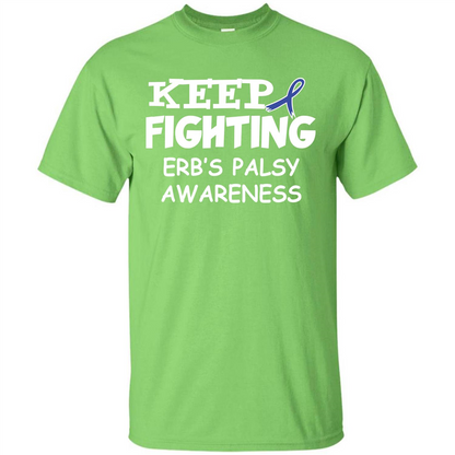 Cancer Awareness T-shirt Keep Fighting Erb’s Palsy Awareness Lime