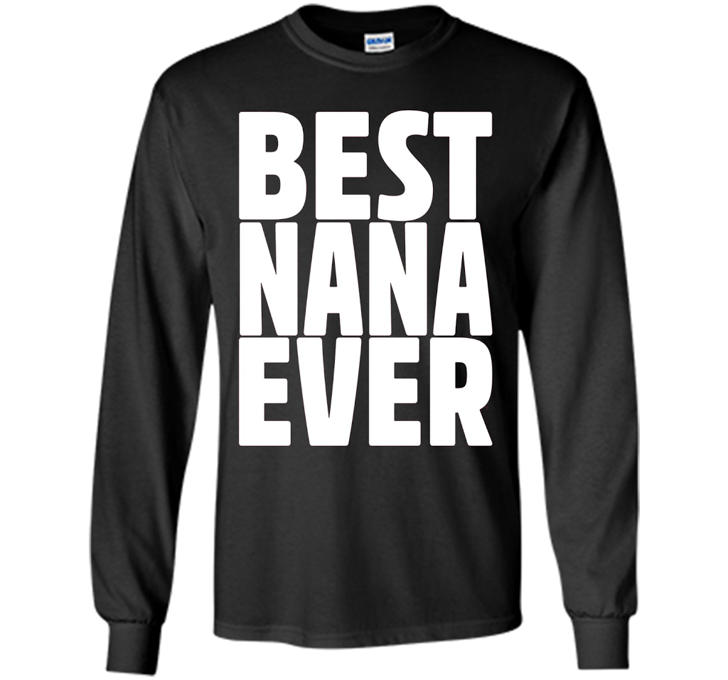 Grandma Birthday Shirt Best Nana Ever Nana Birthday T-Shirt shirt Black
