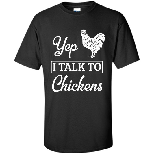 Chicken T-shirt Yep I Talk To Chickens Black