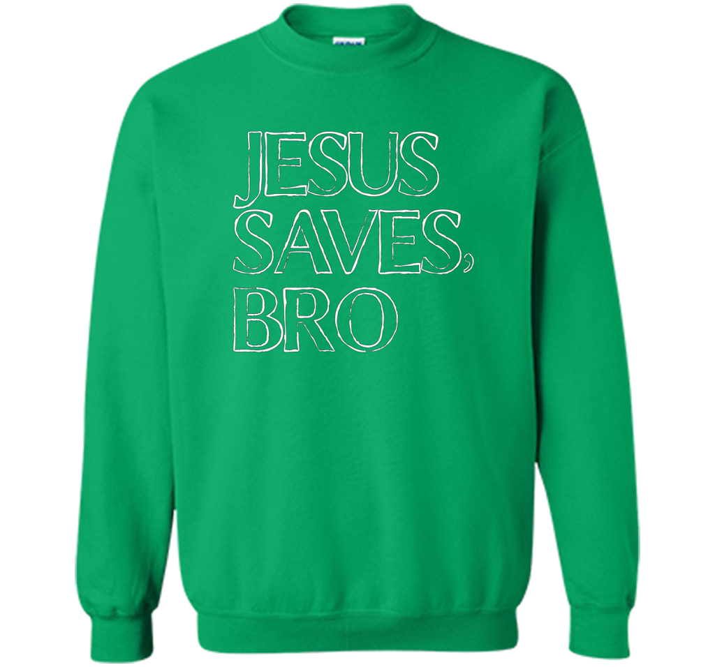 Jesus Saves, Bro T-Shirt Funny Religious Christian Tee cool shirt Irish Green