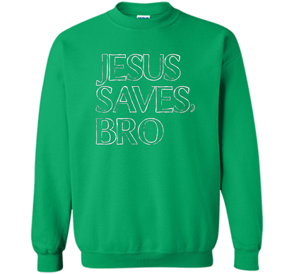 Jesus Saves, Bro T-Shirt Funny Religious Christian Tee cool shirt Irish Green