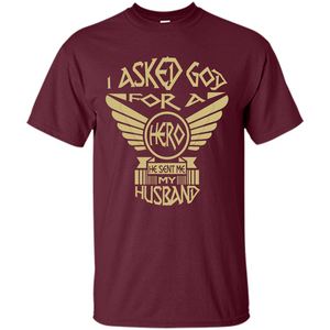 Husband and Wife T-shirt I Asked God For A Hero He Sent Me My Husband