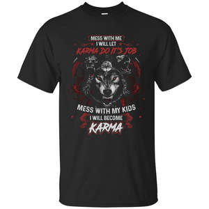 Mess With Me Ill Let Karma Do Its Job T-shirt