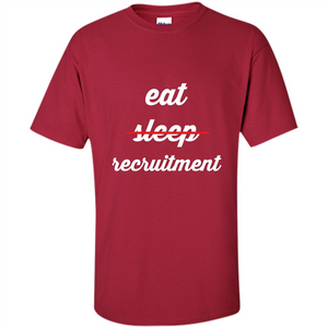 Eat Sleep Recruitment T-shirt