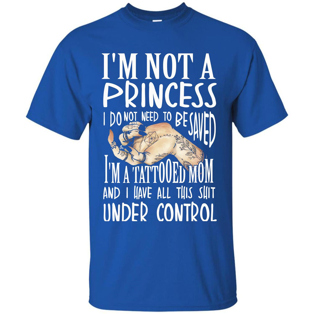 Mommy T-shirt I'm Not A Princess I Do Not Need To Be Saved T-shirt
