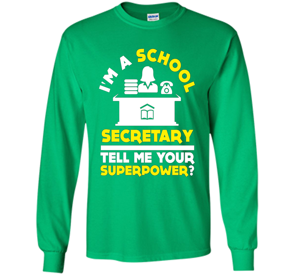 Funny Im A School Secretary Tell Me Your Superpower T-shirt shirt Irish Green
