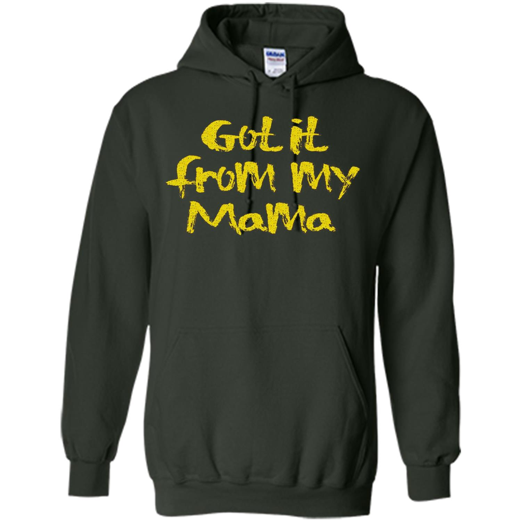 Got It From My Mama T-shirt Forest Green