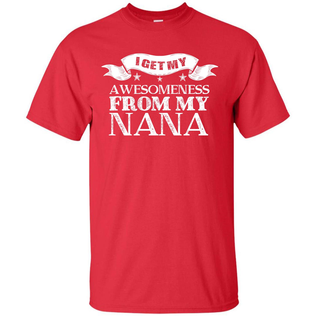 Family T-shirt I Get My Awesomeness From My Nana Red