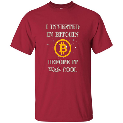I Invested In Bitcoin Before It Was Cool T-shirt Cardinal