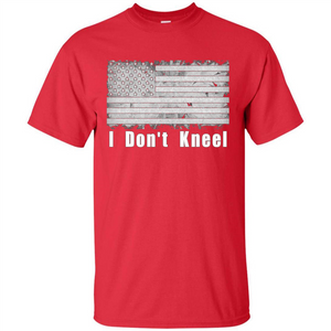 American T-shirt I Don't Kneel Patriotic American Flag