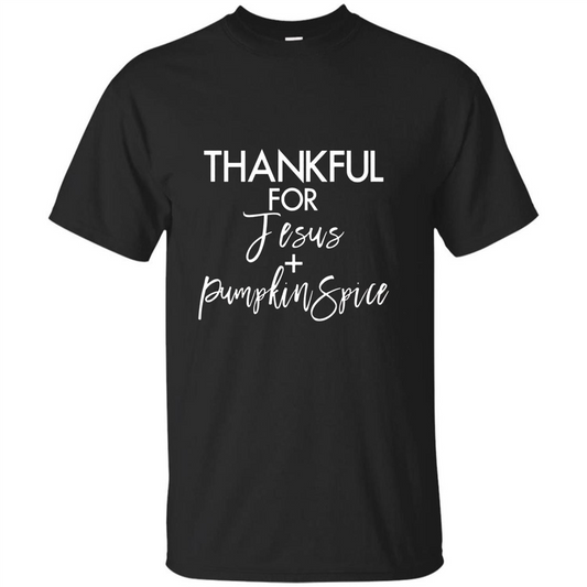 Thankful For Jesus And Pumpkin Spice T-shirt Black
