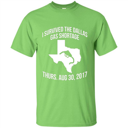 I Survived The Dallas Gas Shortage Thurs. Aug 30, 2017 T-shirt Lime