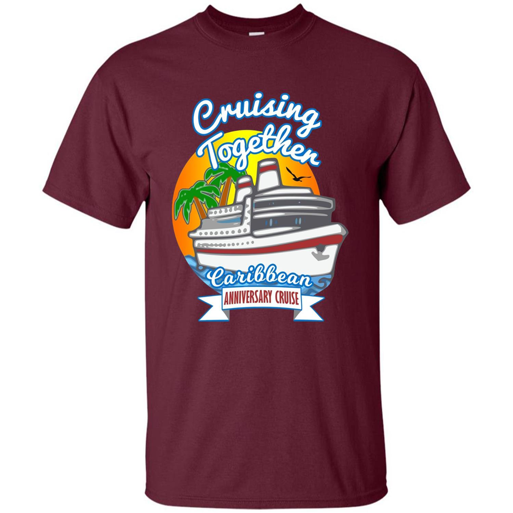 Cruising Together 2017 Anniversary Caribbean Cruise T-Shirt Maroon