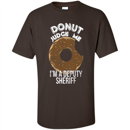 Donut Sheriff Deputy T-shirt I'm A Deputy Sheriff Dark Chocolate