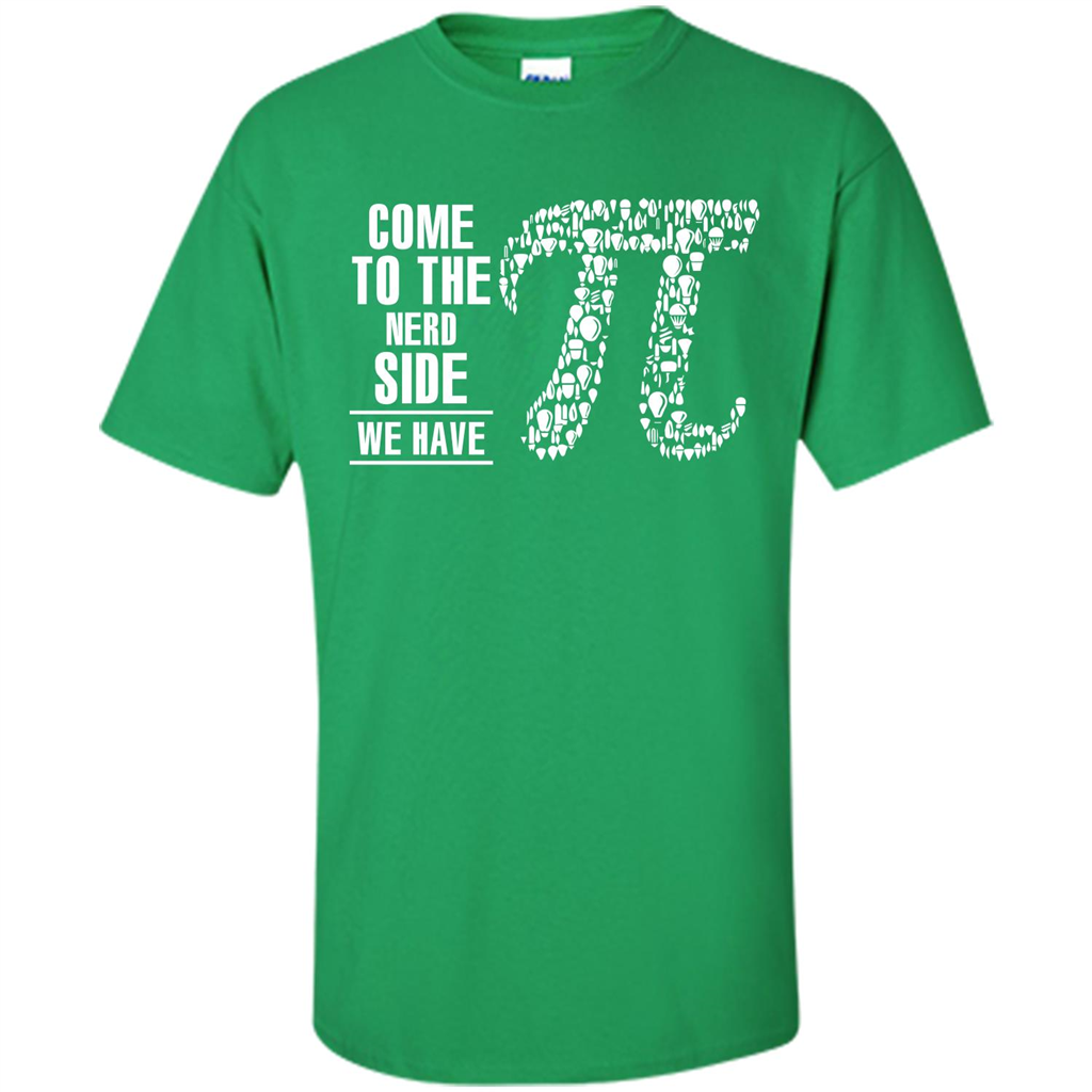 Nerd T-shirt Come To The Nerd Side We Have Pi Irish Green