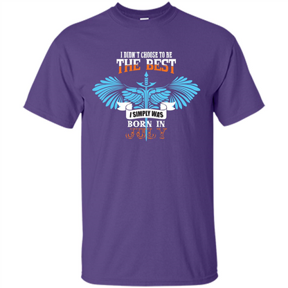 July. I Didnäó»t Choose To Be The Best I Simply Was Born In July T-shirt Purple