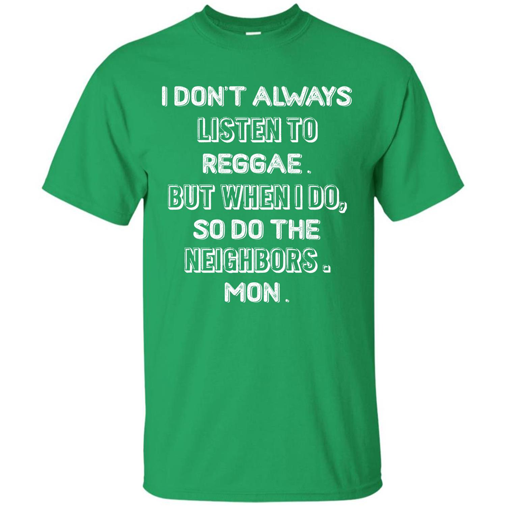 Reggae MusicT-Shirt I Don’t Always Listen To Reggae T-shirt Irish Green