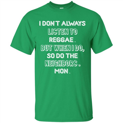 Reggae MusicT-Shirt I Don’t Always Listen To Reggae T-shirt Irish Green