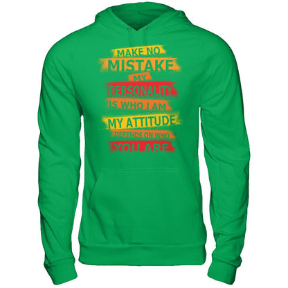 Make No Mistake My Personality Is Who I Am My Attidude Defends On Who You Are T-shirt Irish Green