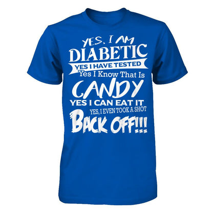Yes I Am Diabetic. Yes I Have Tested. Yes I Know That Is Candy. Yes I Can Eat It. Yes I Even Took A Shot. Back Off Next Level - Unisex Fitted Tee Royal