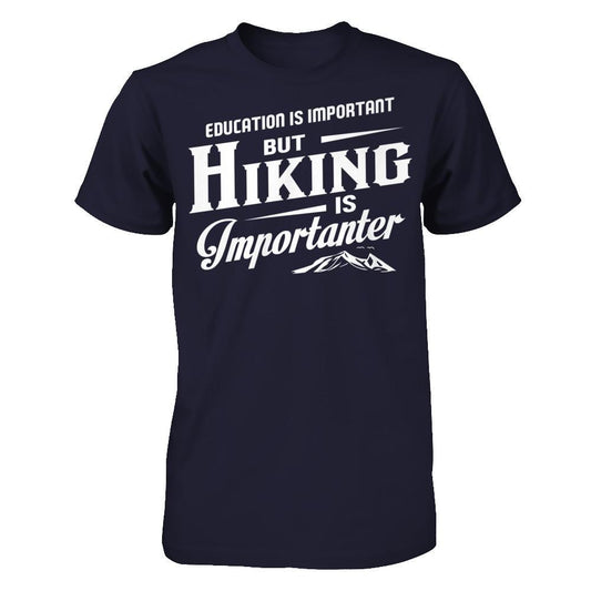 Education Is Important But Hiking Is Importanter T-shirt Next Level - Unisex Fitted Tee Midnight Navy