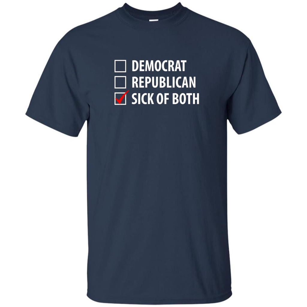 Sick of Both Democrat and Republican Parties Political T-shirt Navy