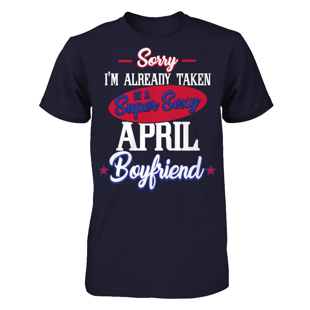 Sorry I'm Already Taken By A Super Sexy April Boyfriend Next Level - Unisex Fitted Tee Midnight Navy
