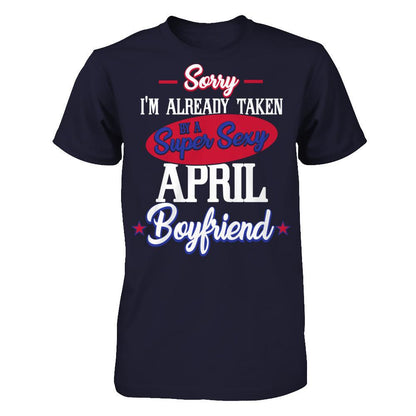 Sorry I'm Already Taken By A Super Sexy April Boyfriend Next Level - Unisex Fitted Tee Midnight Navy