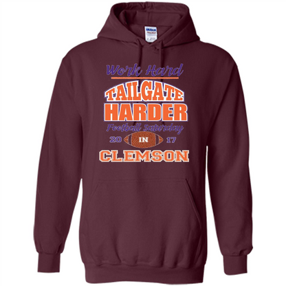 Work Hard Tailgate Harder in Clemson SC Game Day T-shirt Maroon