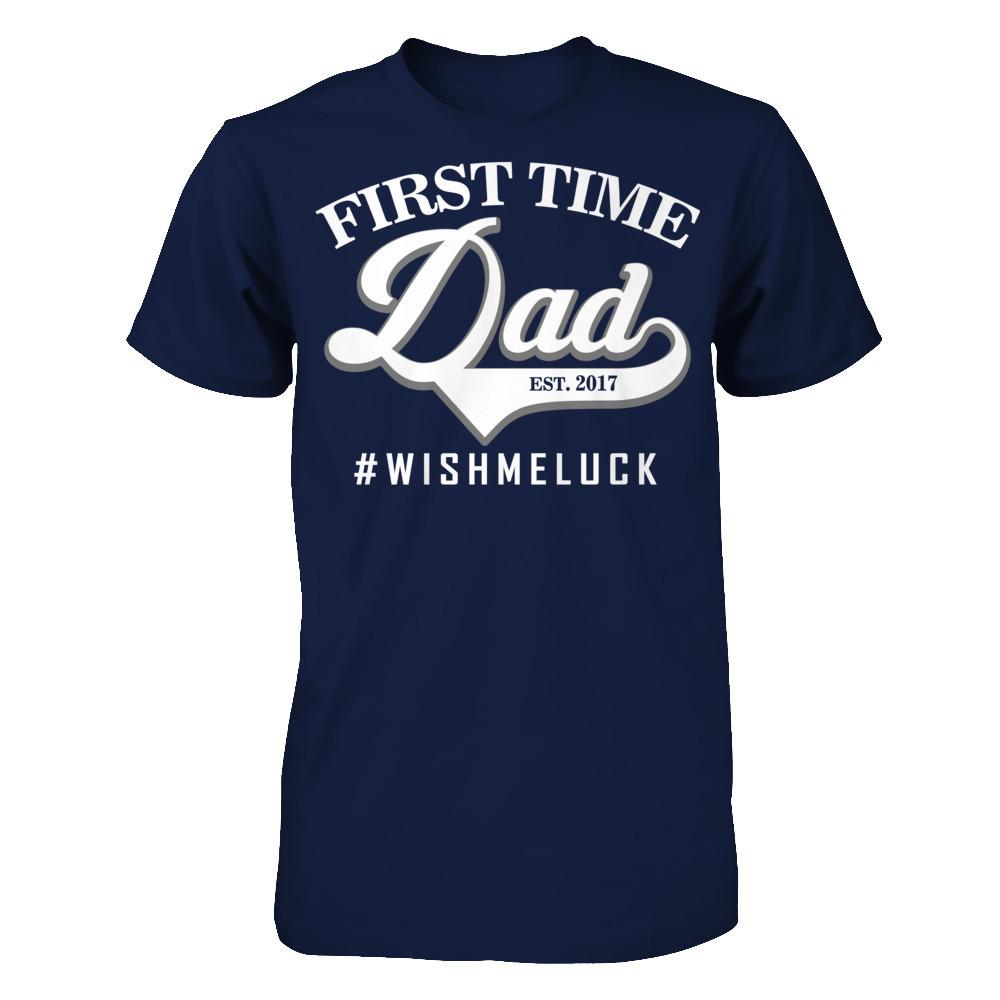 Fathers Day T-shirt First Time Dad Est 2017 Wish Me Luck Gildan - Short Sleeve Tee Navy