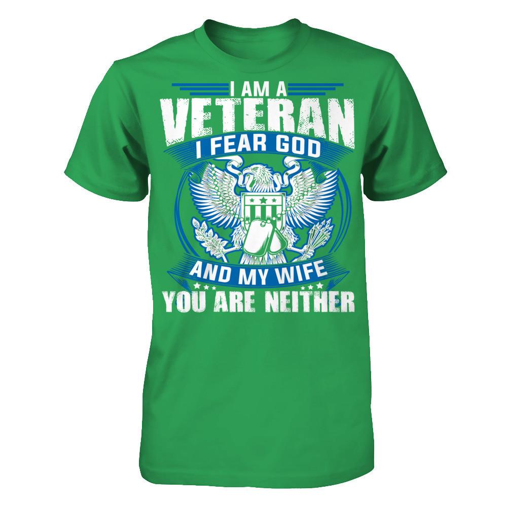 I Am A Veteran, I Fear God And My Wife, You Are Neither T-shirt Next Level - Unisex Fitted Tee Kelly Green