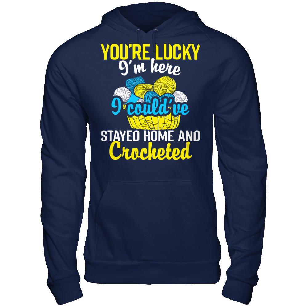 You're Lucky I'm Here I Could've Stayed Home And Crocheted Gildan - Pullover Hoodie Navy