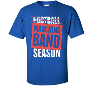 It's Marching Band Season Not Football T-shirt