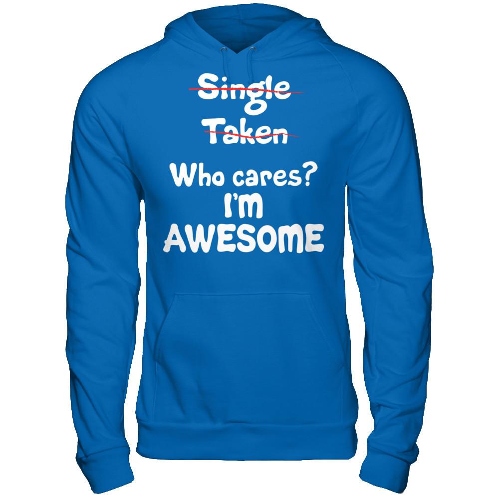 Single. Taken. Who Cares? I'm Awesome T-shirt Gildan - Pullover Hoodie Royal