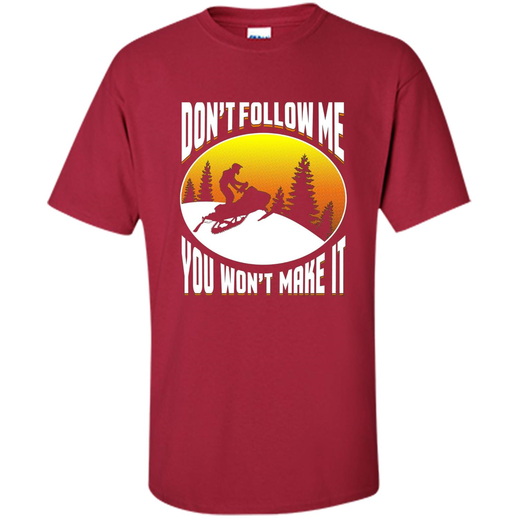 Funny Snowmobile - Don't Follow Me You Won't Make It T-Shirt Cardinal