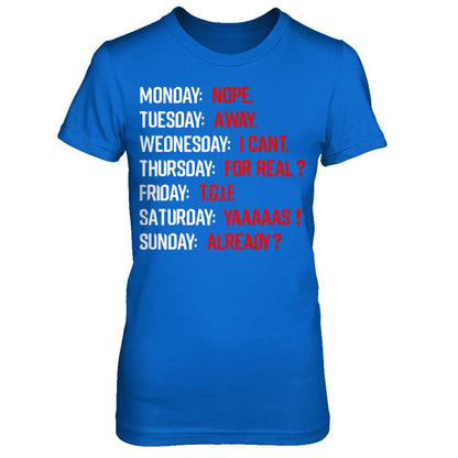 Monday Nope Tuesday Go Away Wednesday I Can't T-shirt Bella Canvas - Short Sleeve Tee True Royal