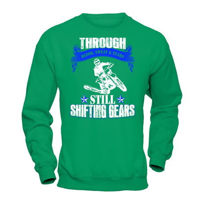 Through Blood Sweat & Tears Still Shifting Gears T-shirt Gildan - Pullover Sweatshirt Irish Green